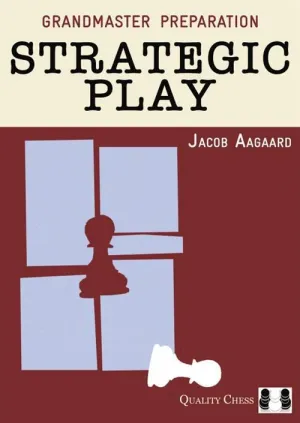 Grandmaster Preparation: Strategic Play - Aagaard